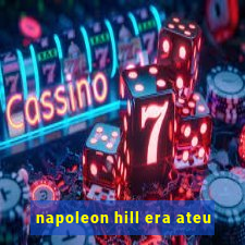 napoleon hill era ateu