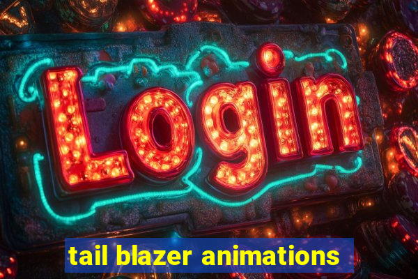 tail blazer animations