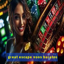 great escape voos baratos