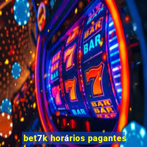 bet7k horários pagantes
