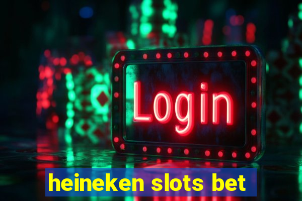 heineken slots bet