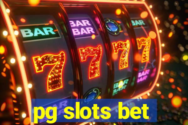pg slots bet