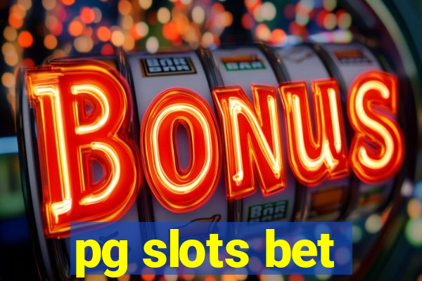 pg slots bet