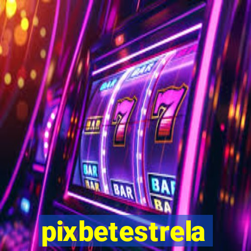 pixbetestrela