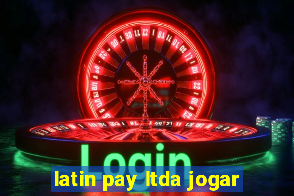 latin pay ltda jogar
