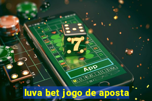 luva bet jogo de aposta