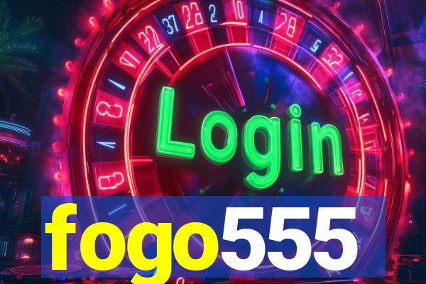 fogo555