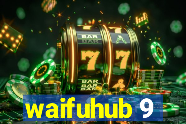 waifuhub 9