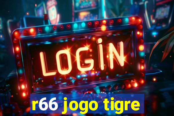r66 jogo tigre