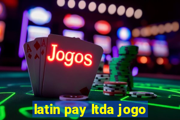 latin pay ltda jogo