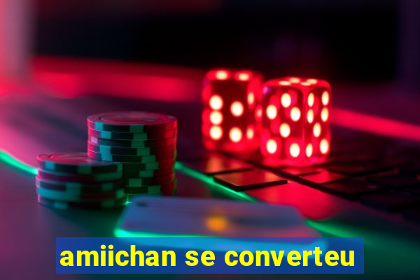 amiichan se converteu